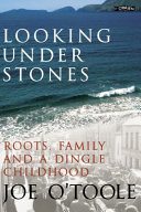Looking under stones : roots, family and a Dingle childhood /