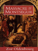Massacre at Montségur, a history of the Albigensian Crusade