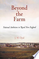 Beyond the farm : national ambitions in rural New England /