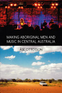 Making aboriginal men and music in Central Australia /