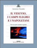 Il Vesuvio, i Campi Flegrei e i napoletani : che cosa potrà accadere e quando /
