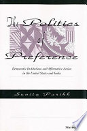 The politics of preference : democratic institutions and affirmative action in the United States and India /