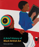 A brief history of Black British art /