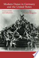 Modern dance in Germany and the United States : crosscurrents and influences /