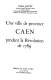 Une ville de province : Caen pendant la Révolution de 1789 /