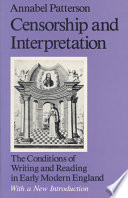 Censorship and interpretation : the conditions of writing and reading in early modern England /