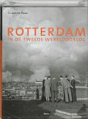 Rotterdam in de Tweede Wereldoorlog /
