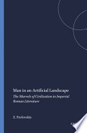 Man in an artificial landscape : The marvels of civilization in imperial Roman literature /