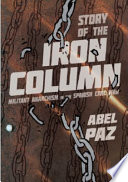 Story of the iron column militant anarchism in the Spanish Civil War /