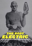 The body electric how strange machines built the modern American /