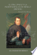 El episcopado y la independencia de México (1810-1836) /