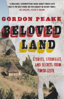 Beloved land : stories, struggles and secrets from Timor-Leste /