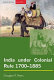 India under Colonial Rule : 1700-1885