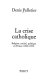 La crise catholique : religion, société, politique en France, 1965-1978 /