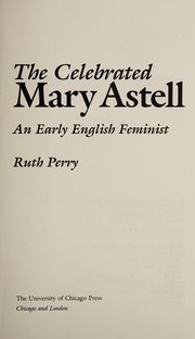 The celebrated Mary Astell : an early English feminist /