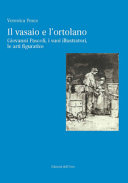 Il vasaio e l'ortolano : Giovanni Pascoli, i suoi illustratori, le arti figurative /