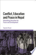 Conflict, Education and Peace in Nepal : Rebuilding Education for Peace and Democracy /
