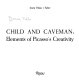 Child and caveman : elements of Picasso's creativity /