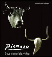 Picasso : sous le soleil de Mithra : Fondation Pierre Gianadda, Martigny, Suisse, 29 juin au 4 novembre 2001 /