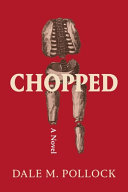 Chopped  : a novel /