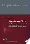 Ku��nstler ohne Werk : Modelle negativer Produktionsa��sthetik in der Ku��nstlerliteratur von Wackenroder bis Heiner Mu��ller /
