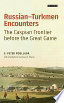 Russian-Turkmen encounters : the Caspian frontier before the great game /