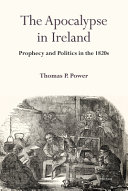The Apocalypse in Ireland : prophecy and politics in the 1820s /