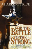 Nor the battle to the strong : a novel of the American Revolution in the South /