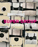 Richard Prince : super group /