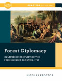 Forest diplomacy : cultures in conflict on the Pennsylvania frontier, 1757 /