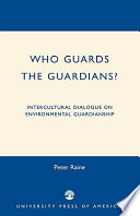 Who guards the guardians? : intercultural dialogue on environmental guardianship /