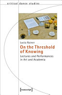 On the threshold of knowing : lectures and performances in art and academia /