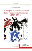 Le peuple et sa souveraineté dans l'art révolutionnaire : 1789-1794 /