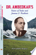 Dr. Ambedkar's vision of India and Jammu & Kashmir /