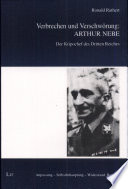 Verbrechen und Verschwörung : Arthur Nebe der Kripochef des Dritten Reiches /