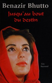 Benazir Bhutto : jusqu'au bout du destin /