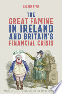 The Great Famine in Ireland and Britain's financial crisis /