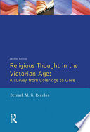 Religious thought in the Victorian age : a survey from Coleridge to Gore /