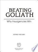 Beating Goliath : why insurgencies win /
