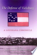 The defense of Vicksburg : a Louisiana chronicle /
