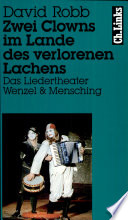 Zwei Clowns im Lande des verlorenen Lachens : das Liedertheater Wenzel & Mensching /