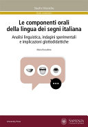 Le componenti orali della lingua dei segni italiana : analisi linguistica, indagini sperimentali e implicazioni glottodidattiche /