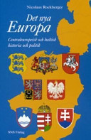 Det nya Europa : centraleuropeisk och baltisk historia och politik /