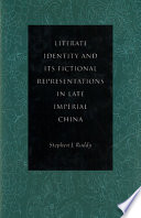 Literati identity and its fictional representations in late imperial China /
