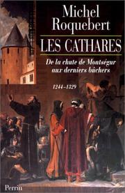 Les Cathares : de la chute de Monts�egur aux derniers b�uchers : 1244-1329 /