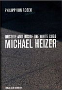 Michael Heizer : outside and inside the white cube /