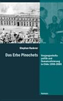 Das Erbe Pinochets : Vergangenheitspolitik und Demokratisierung in Chile 1990-2006 /