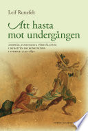 Att hasta mot undergången : anspråk, flyktighet, förställning i debatten om konsumtion i Sverige 1730-1830 /