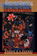 Remembering generations : race and family in contemporary African American fiction /
