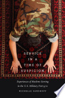 Service in a time of suspicion : experiences of Muslims serving in the U.S. military post-9/11 /